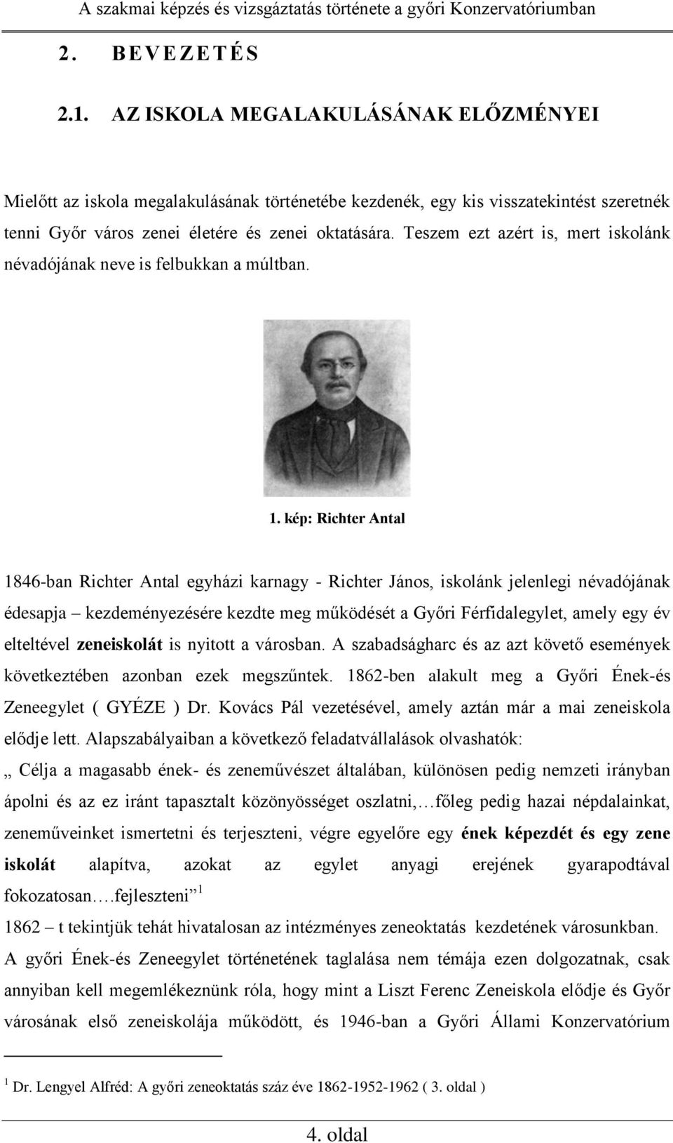 kép: Richter Antal 1846-ban Richter Antal egyházi karnagy - Richter János, iskolánk jelenlegi névadójának édesapja kezdeményezésére kezdte meg működését a Győri Férfidalegylet, amely egy év