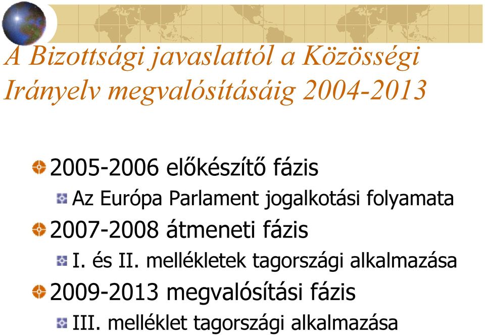 folyamata 2007-2008 átmeneti fázis I. és II.