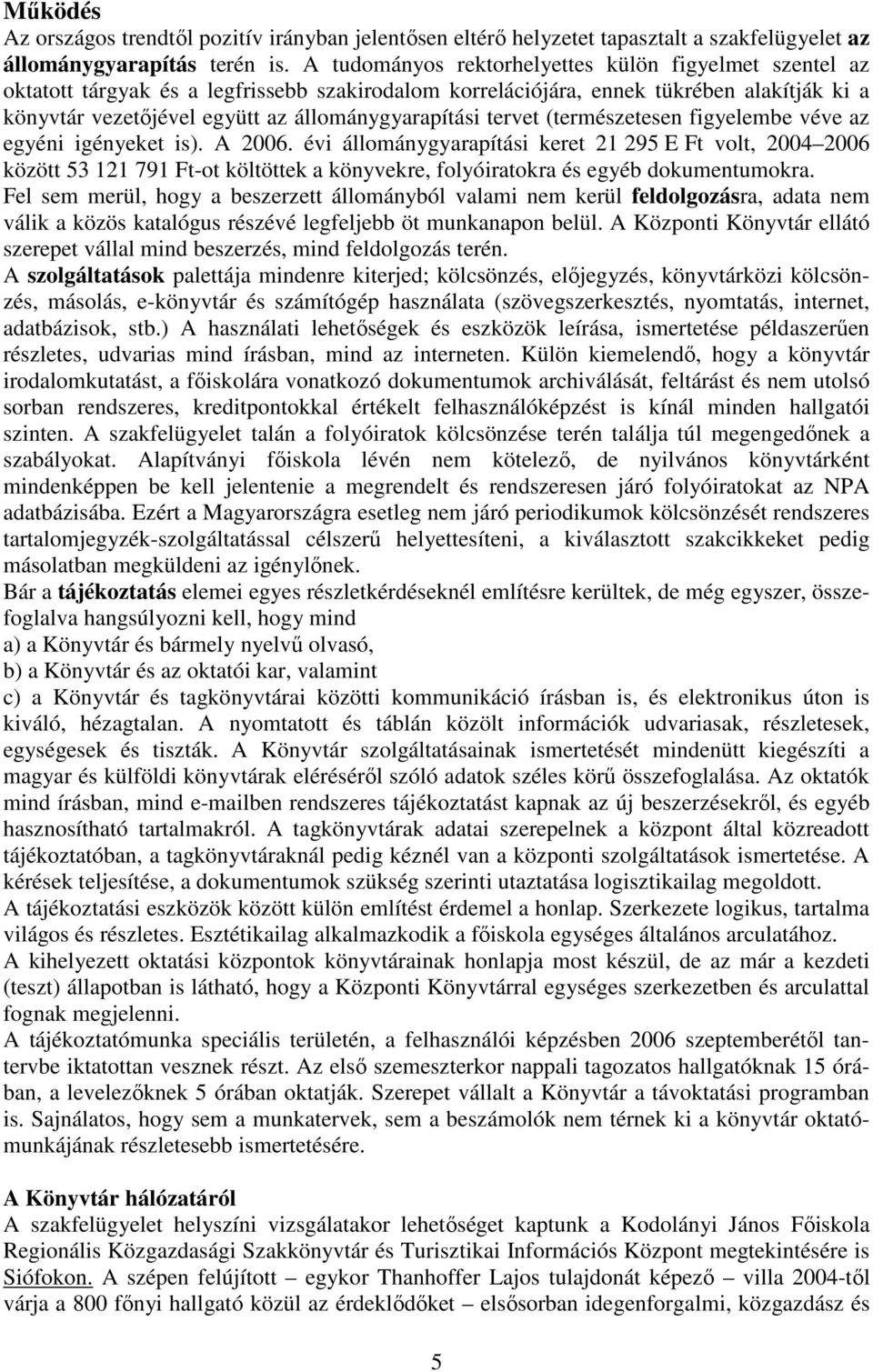 tervet (természetesen figyelembe véve az egyéni igényeket is). A 2006.