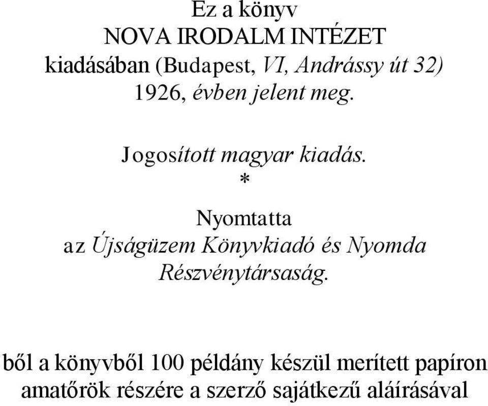 * Nyomtatta az Újságüzem Könyvkiadó és Nyomda Részvénytársaság.