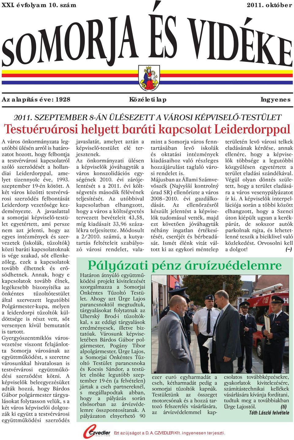 testvérvárosi kapcsolatról szóló szerződését a hollandiai Leiderdorppal, amelyet tizennyolc éve, 1993. szeptember 19-én kötött.