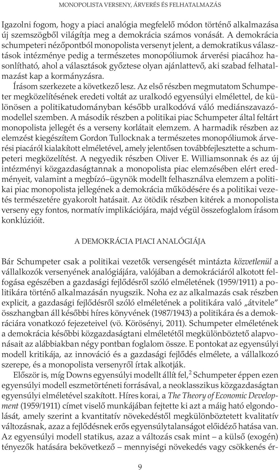 olyan ajánlattevő, aki szabad felhatalmazást kap a kormányzásra. Írásom szerkezete a következő lesz.