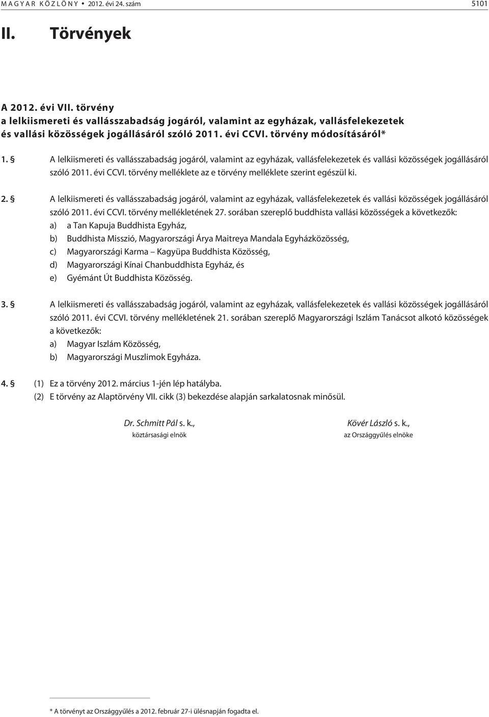 A lelkiismereti és vallásszabadság jogáról, valamint az egyházak, vallásfelekezetek és vallási közösségek jogállásáról szóló 2011. évi CCVI.