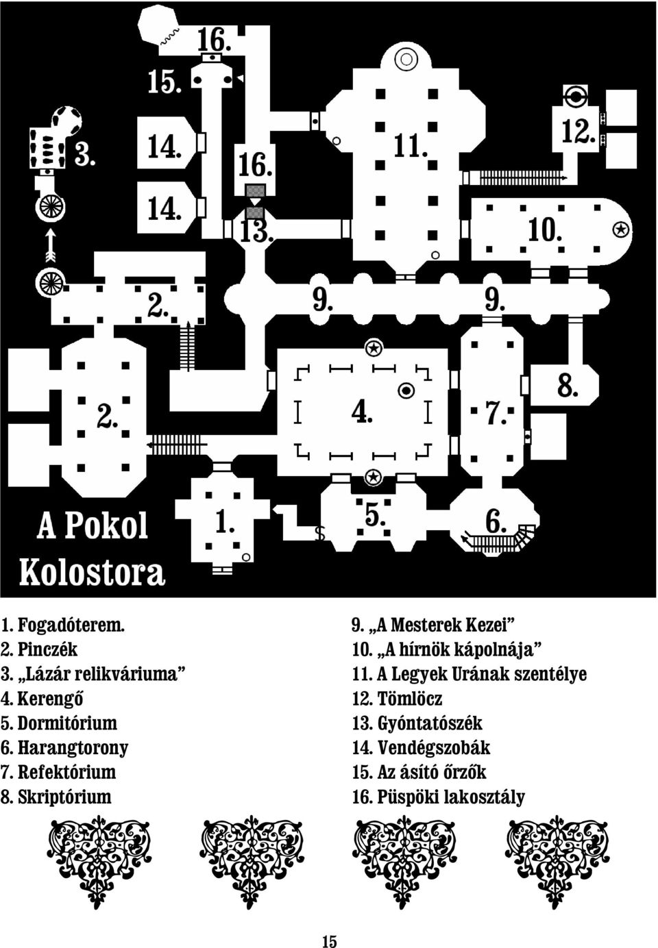 Tömlöcz 5. Dormitórium 13. Gyóntatószék 6. Harangtorony 14.