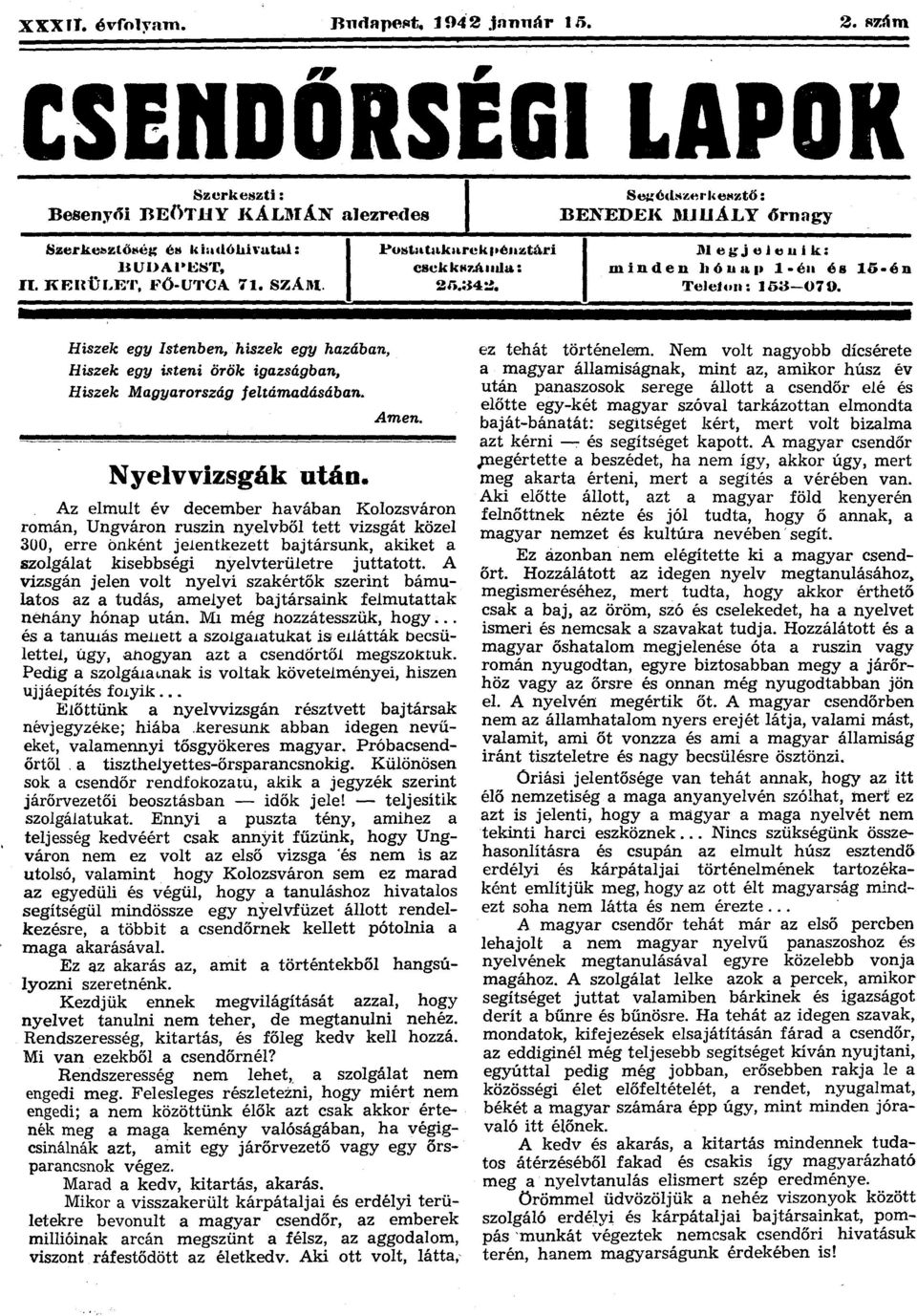 Hiszek egy Istenben, hiszek egy hazában, Hiszek egy i.'1teni ötök igazságban, Hiszek MagyaToTszág feltámadásában. Nyelvvizsgák után. Amen.