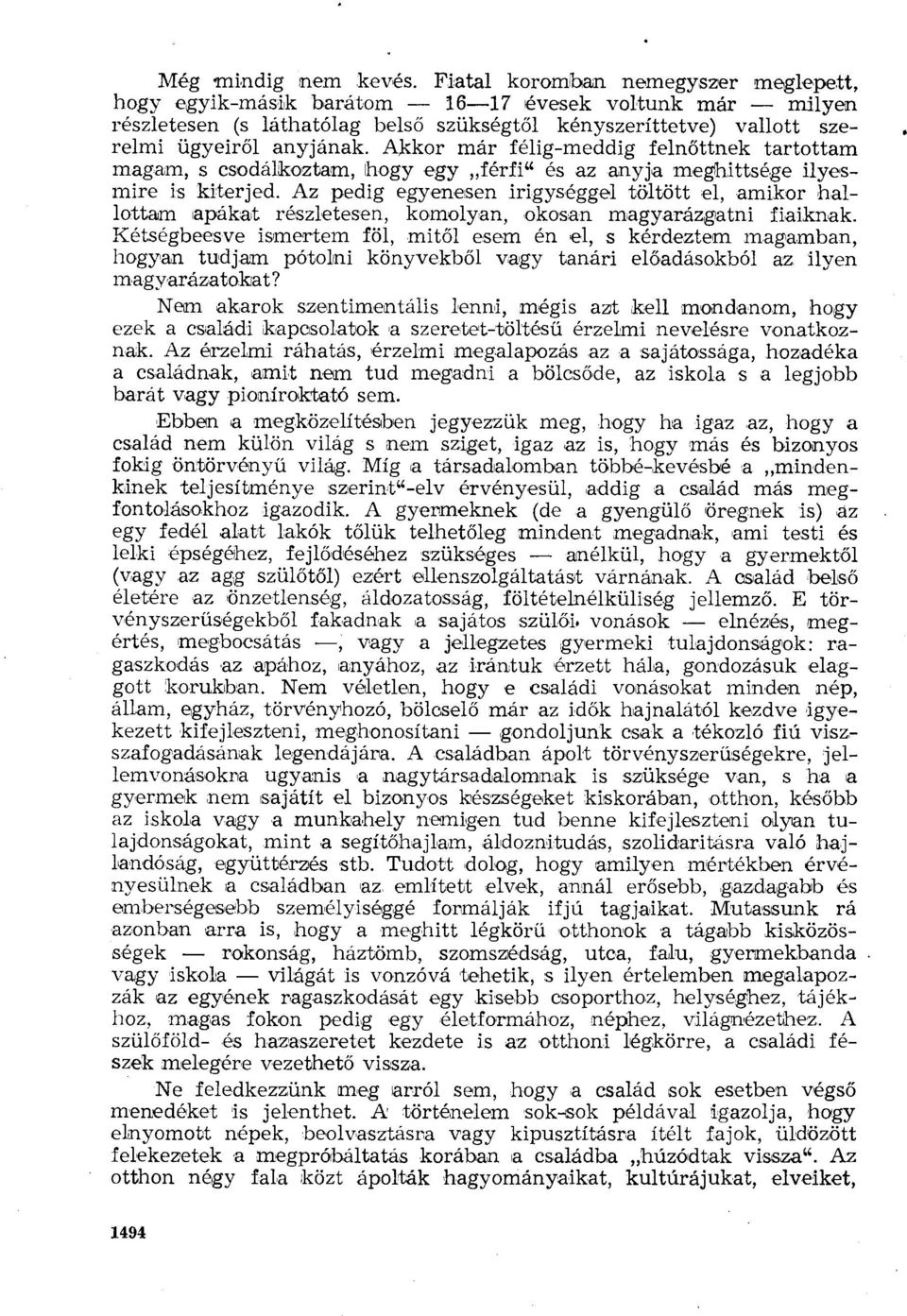 Akkor már félig-meddig felnőttnek tartottam magam, s csodálkoztam, hogy egy férfi" és az anyja meghittsége ilyesmire is kiterjed.