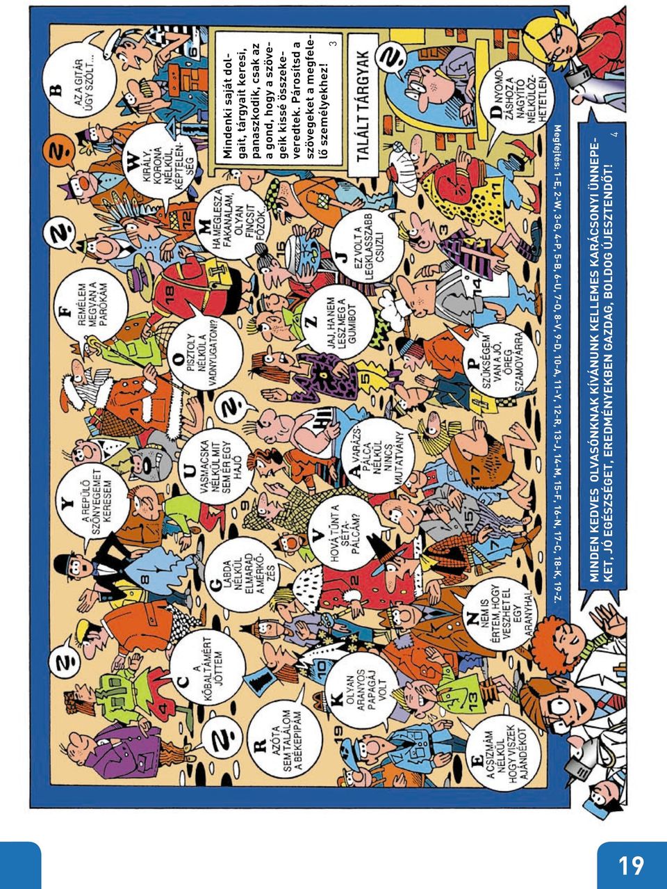 3 Megfejtés: 1-E, 2-W, 3-G, 4-P, 5-B, 6-U, 7-O, 8-V, 9-D, 10-A, 11-Y, 12-R, 13-J, 14-M, 15-F, 16-N, 17-C,