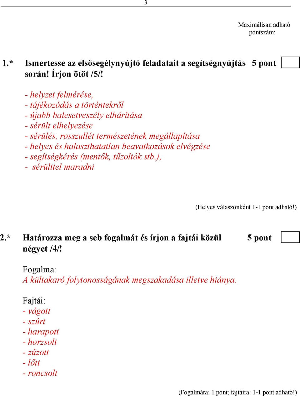 és halaszthatatlan beavatkozások elvégzése - segítségkérés (mentők, tűzoltók stb.), - sérülttel maradni 2.