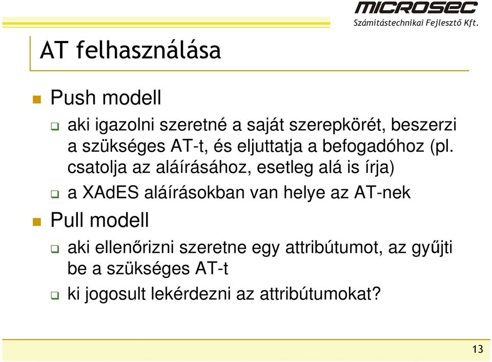 csatolja az aláírásához, esetleg alá is írja) a XAdES aláírásokban van helye az AT-nek