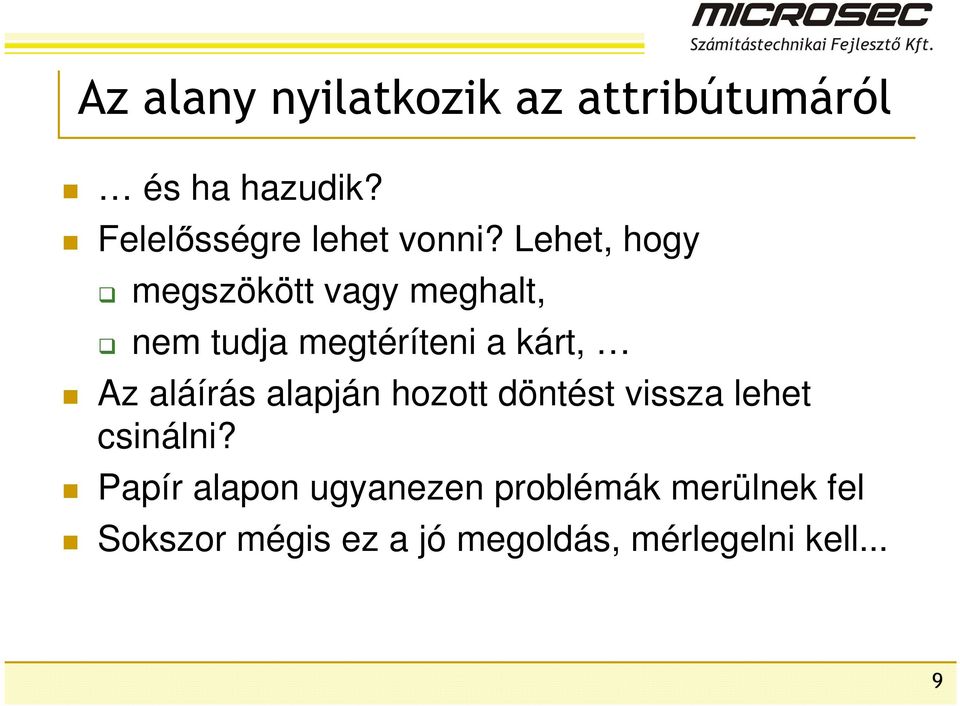 Lehet, hogy megszökött vagy meghalt, nem tudja megtéríteni a kárt, Az