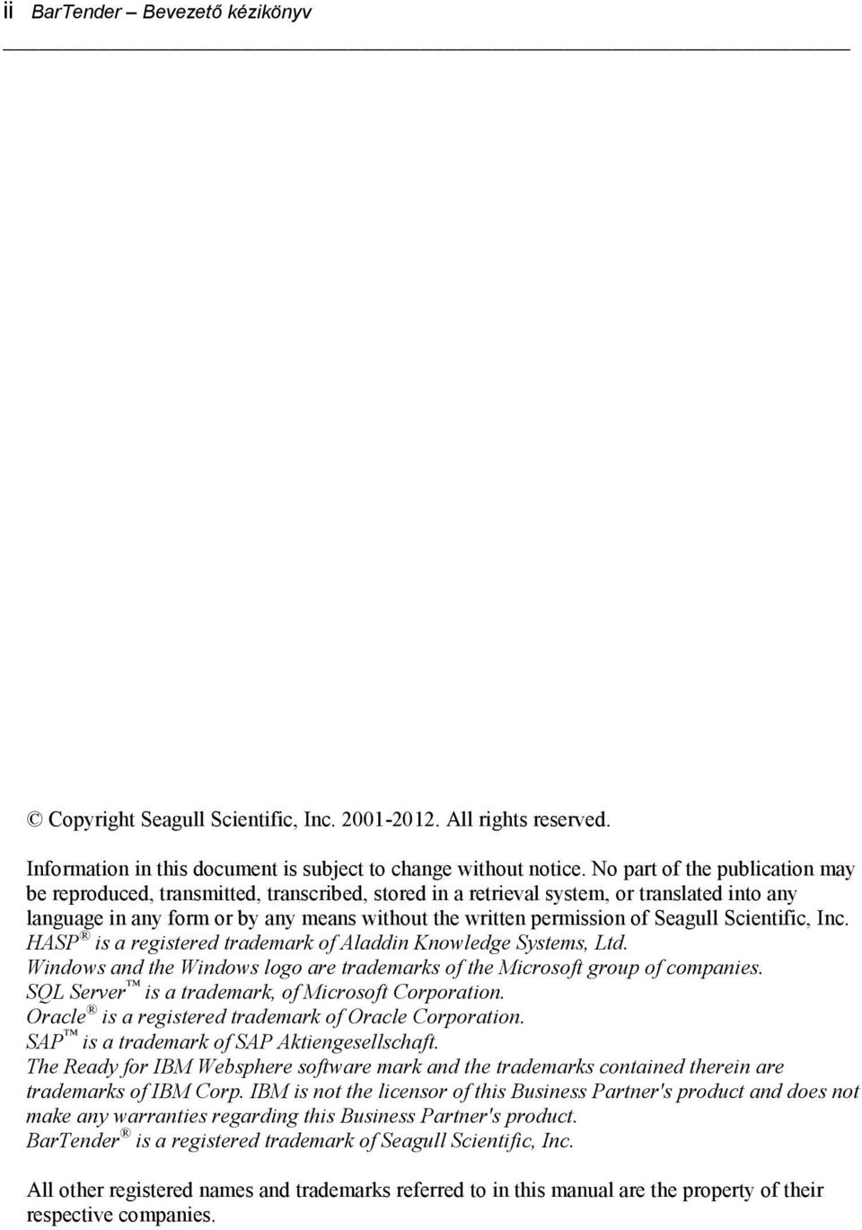 Seagull Scientific, Inc. HASP is a registered trademark of Aladdin Knowledge Systems, Ltd. Windows and the Windows logo are trademarks of the Microsoft group of companies.