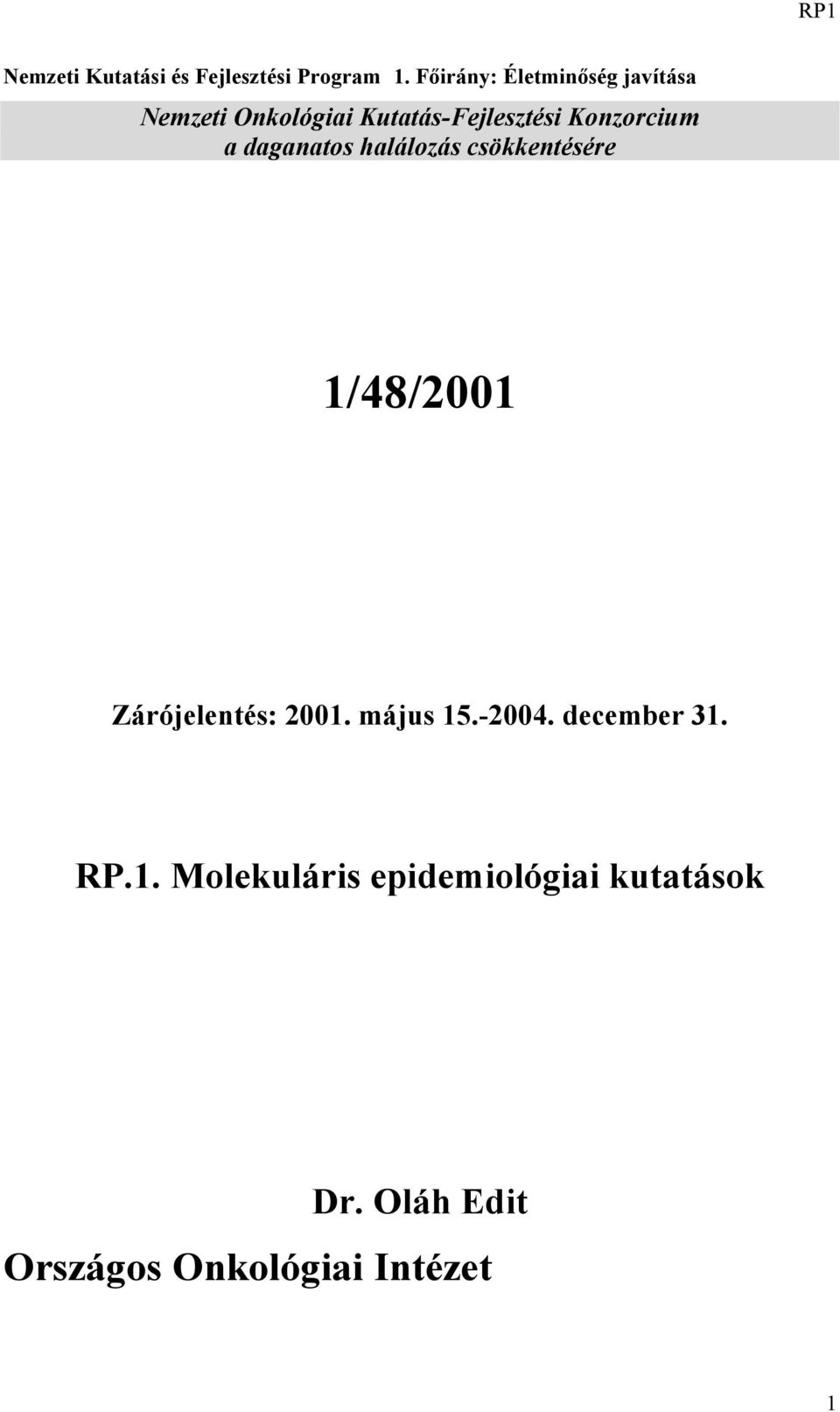 Konzorcium a daganatos halálozás csökkentésére 1/48/2001 Zárójelentés: 2001.