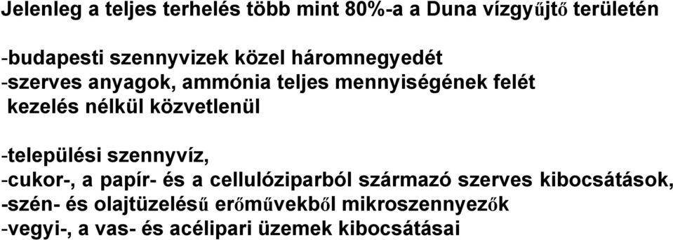 közvetlenül -települési szennyvíz, -cukor-, a papír- és a cellulóziparból származó szerves