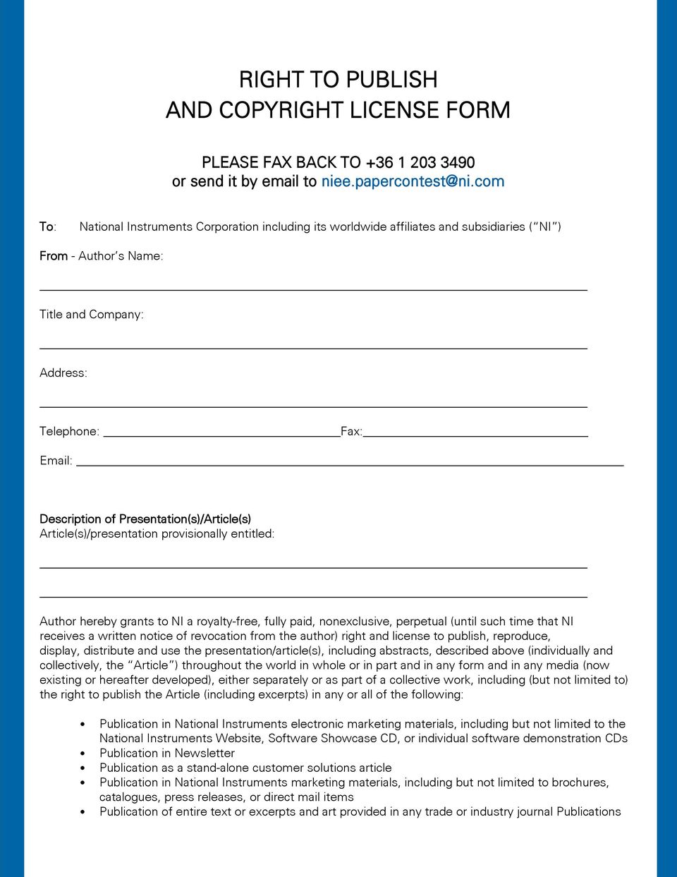 Presentation(s)/Article(s) Article(s)/presentation provisionally entitled: Author hereby grants to NI a royalty-free, fully paid, nonexclusive, perpetual (until such time that NI receives a written