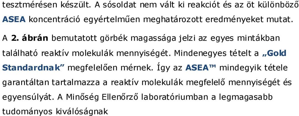 ábrán bemutatott görbék magassága jelzi az egyes mintákban található reaktív molekulák mennyiségét.