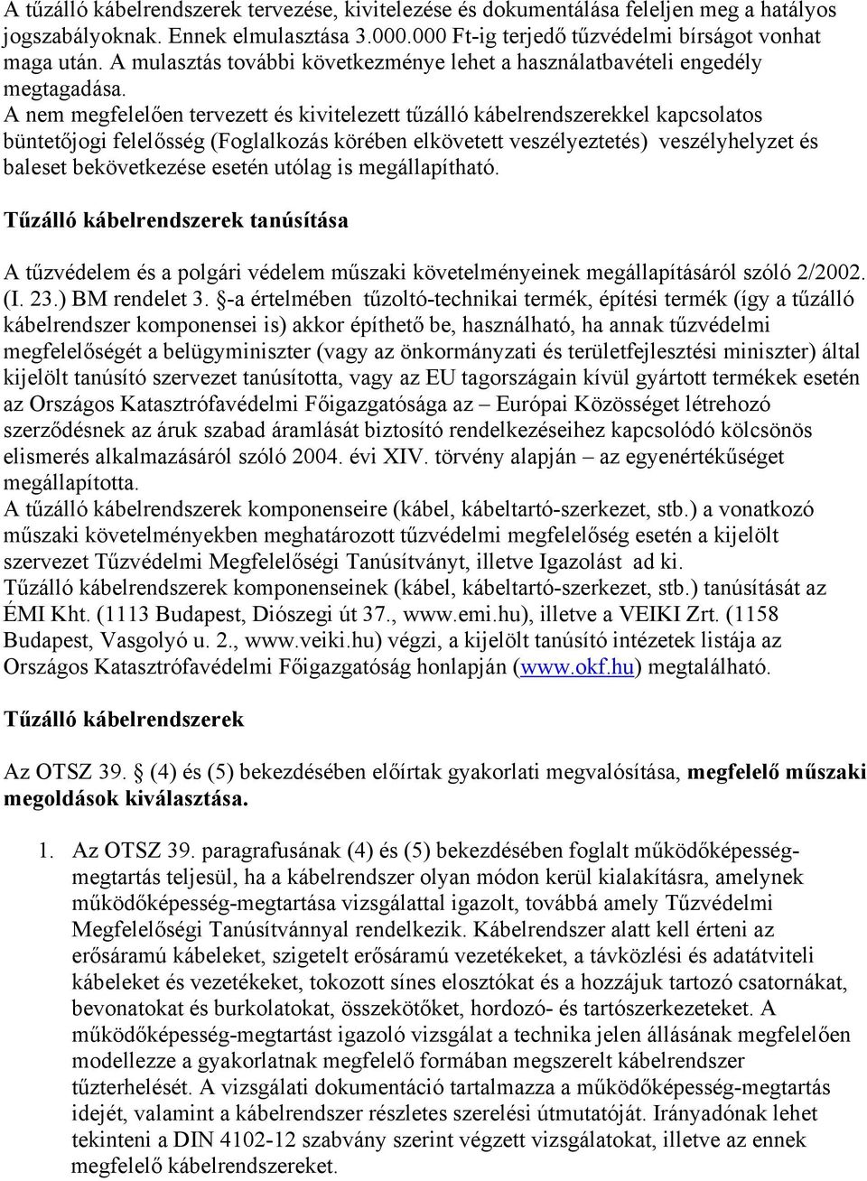 A nem megfelelően tervezett és kivitelezett tűzálló kábelrendszerekkel kapcsolatos büntetőjogi felelősség (Foglalkozás körében elkövetett veszélyeztetés) veszélyhelyzet és baleset bekövetkezése