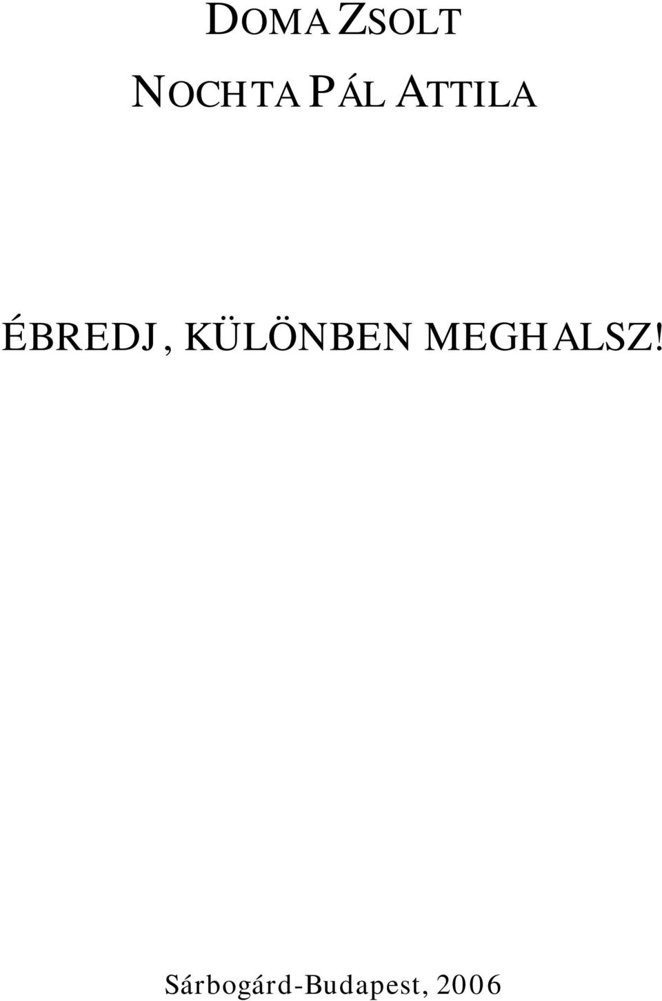 KÜLÖNBEN MEGHALSZ!