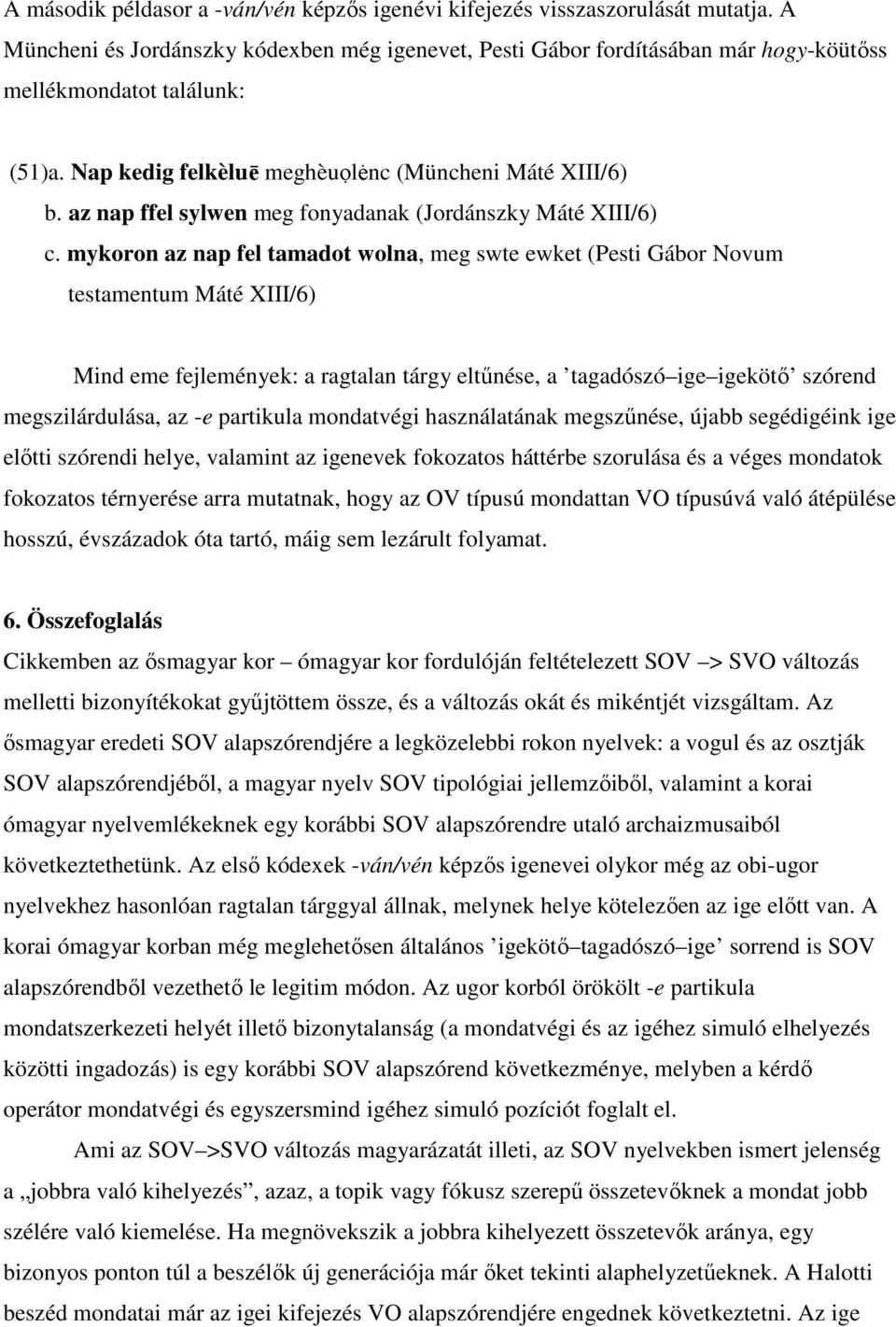 az nap ffel sylwen meg fonyadanak (Jordánszky Máté XIII/6) c.