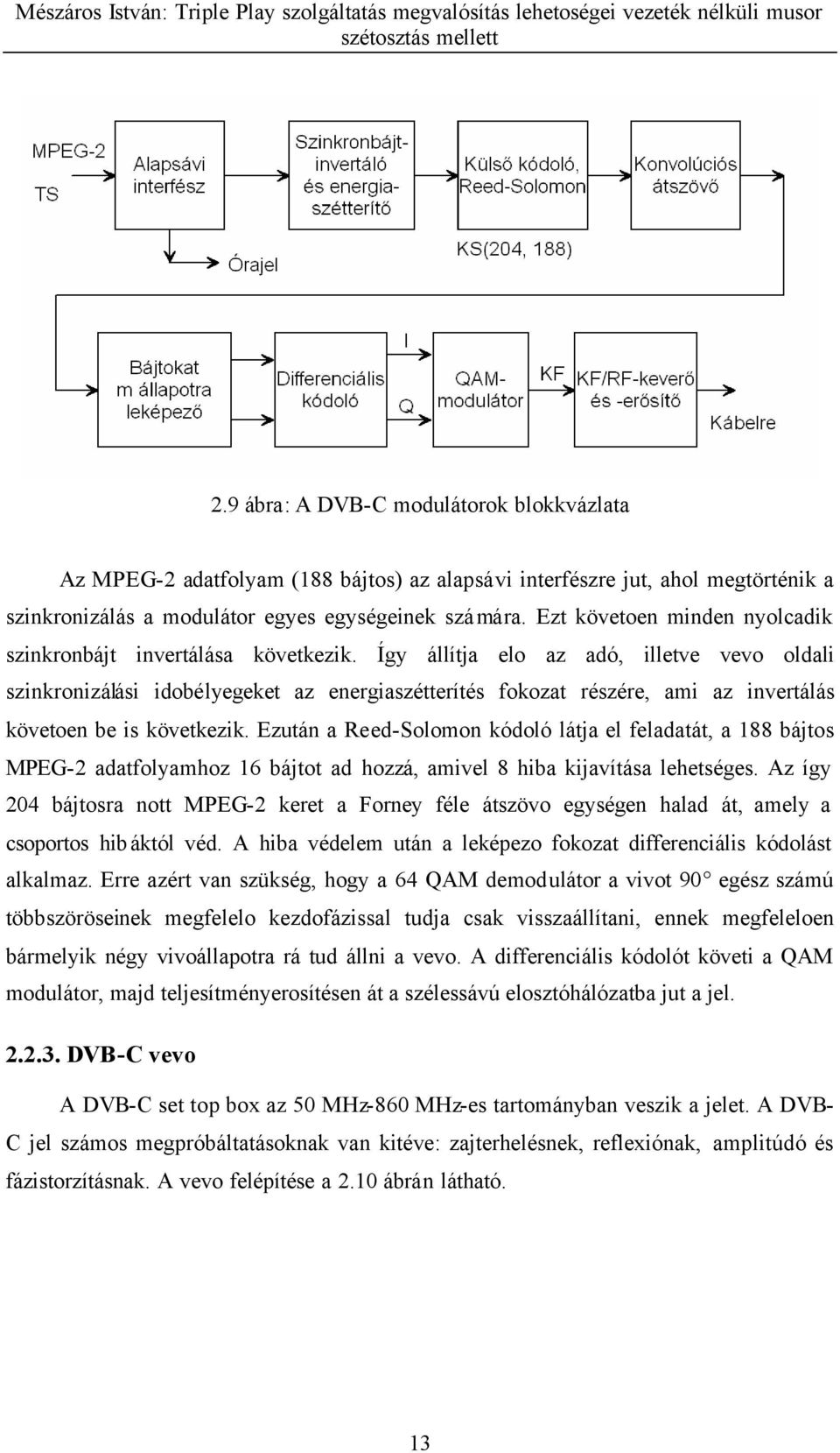 Így állítja elo az adó, illetve vevo oldali szinkronizálási idobélyegeket az energiaszétterítés fokozat részére, ami az invertálás követoen be is következik.