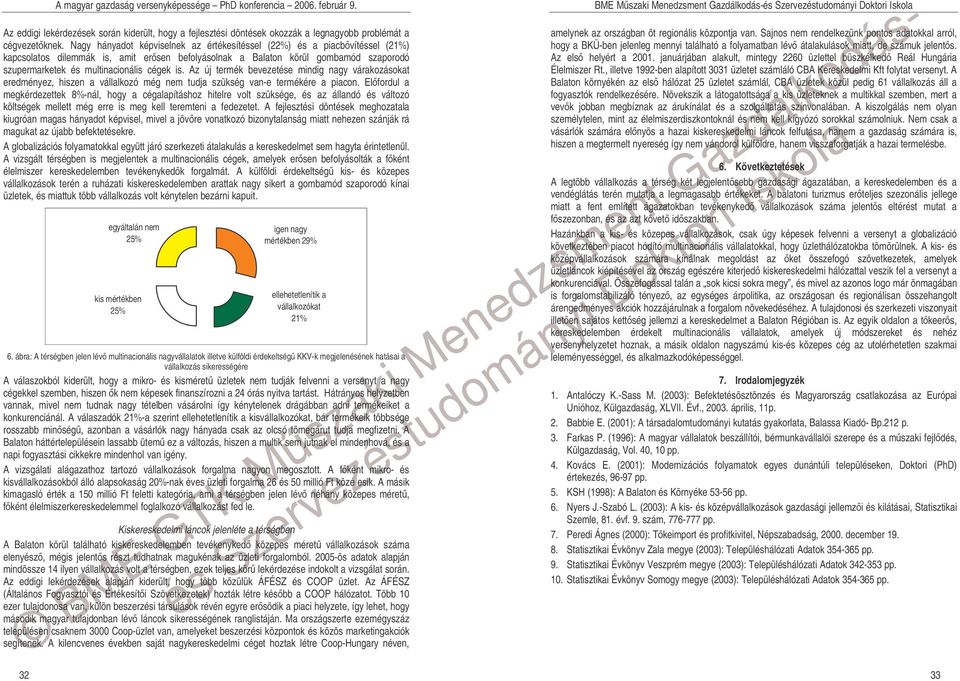 is. Az új termék bevezetése mindig nagy várakozásokat eredményez, hiszen a vállalkozó még nem tudja szükség van-e termékére a piacon.