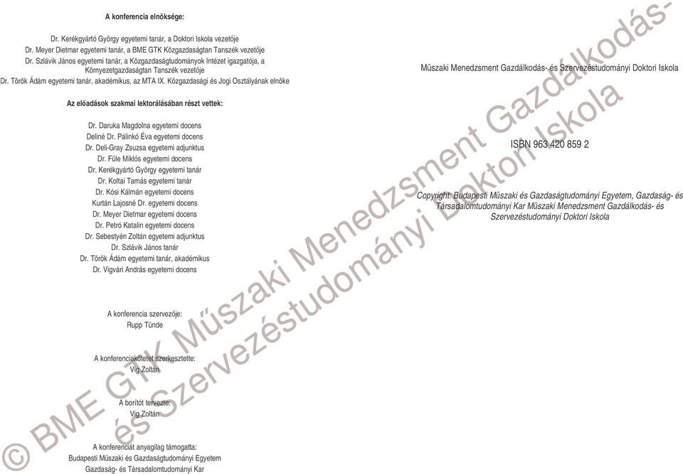 Közgazdasági és Jogi Osztályának elnöke Az eladások szakmai lektorálásában részt vettek: Dr. Daruka Magdolna egyetemi docens Deliné Dr. Pálinkó Éva egyetemi docens Dr.