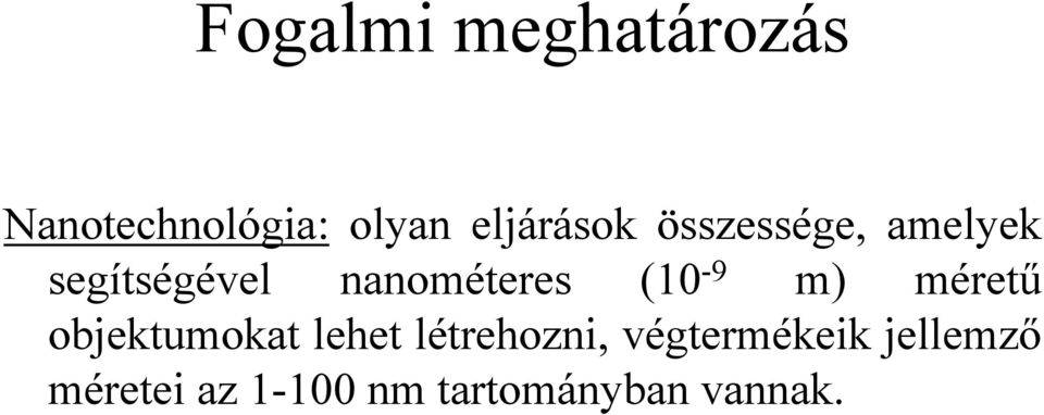 nanométeres (10-9 m) méretű objektumokat lehet