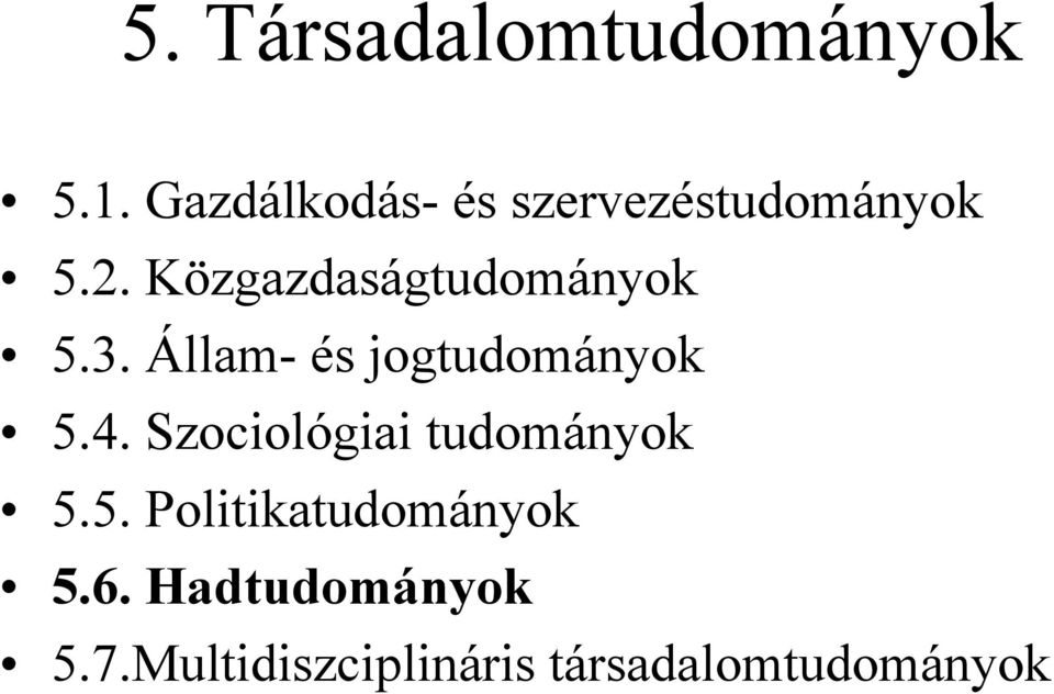 Közgazdaságtudományok 5.3. Állam- és jogtudományok 5.4.