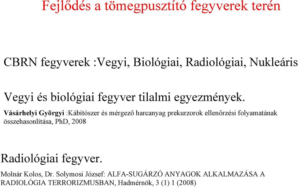 Vásárhelyi Györgyi :Kábítószer és mérgező harcanyag prekurzorok ellenőrzési folyamatának