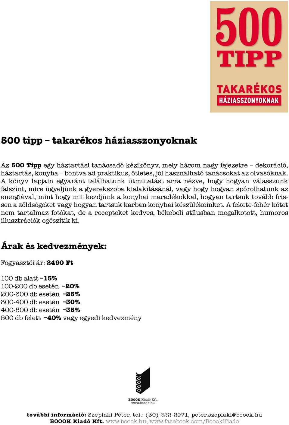 A könyv lapjain egyaránt találhatunk útmutatást arra nézve, hogy hogyan válasszunk falszínt, mire ügyeljünk a gyerekszoba kialakításánál, vagy hogy hogyan spórolhatunk az