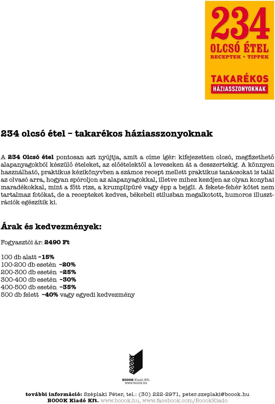 A könnyen használható, praktikus kézikönyvben a számos recept mellett praktikus tanácsokat is talál az olvasó arra, hogyan spóroljon az alapanyagokkal,