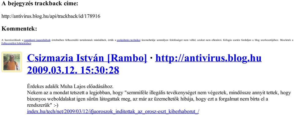 felelősséget nem vállal, azokat nem ellenőrzi. Kifogás esetén forduljon a blog szerkesztőjéhez. Részletek a Felhasználási feltételekben. 2009.03.12.