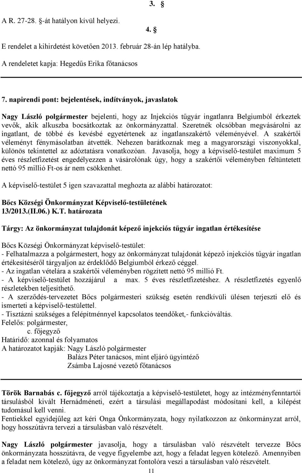 Szeretnék olcsóbban megvásárolni az ingatlant, de többé és kevésbé egyetértenek az ingatlanszakértő véleményével. A szakértői véleményt fénymásolatban átvették.