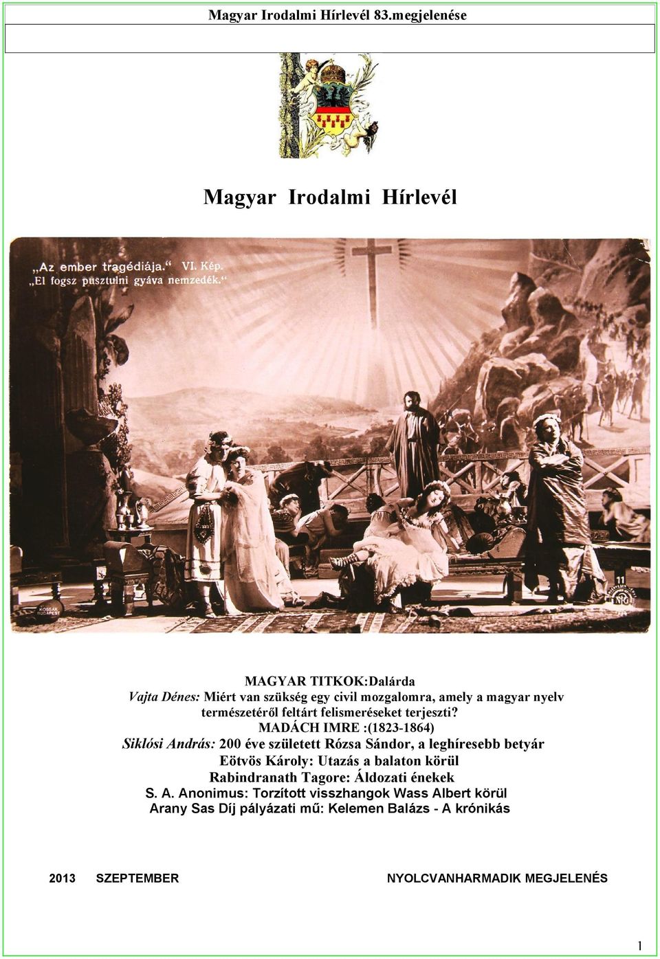 MADÁCH IMRE :(1823-1864) Siklósi András: 200 éve született Rózsa Sándor, a leghíresebb betyár Eötvös Károly: Utazás a