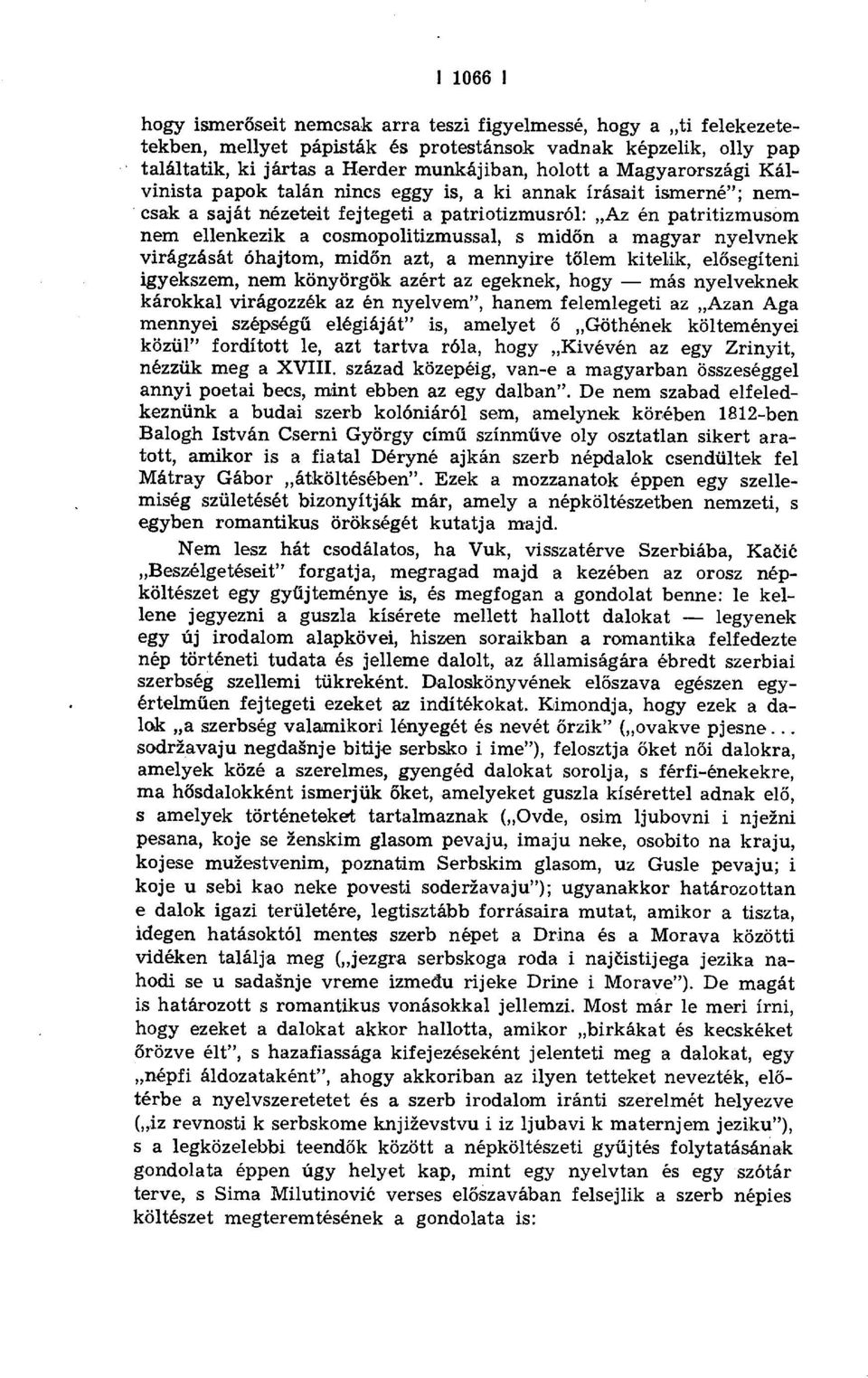 őn a magyar nyelvnek virágzását óhajtom, mid őn azt, a mennyire t őlem kitelik, elősegíteni igyekszem, nem könyörgök azért az egeknek, hogy más nyelveknek károkkal virágozzék az én nyelvem", hanem