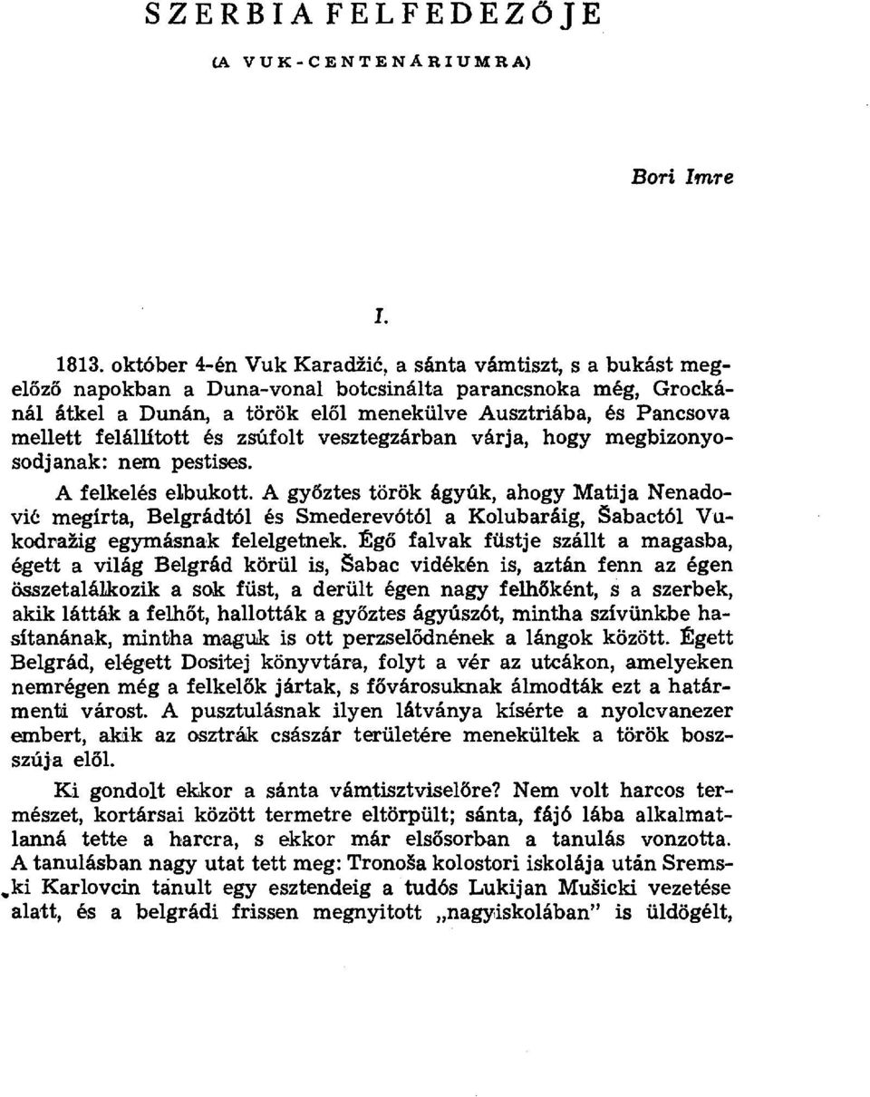 felállított és zsúfolt vesztegzárban várja, hogy megbizonyosodjanak: nem pestises. A felkelés elbukott.