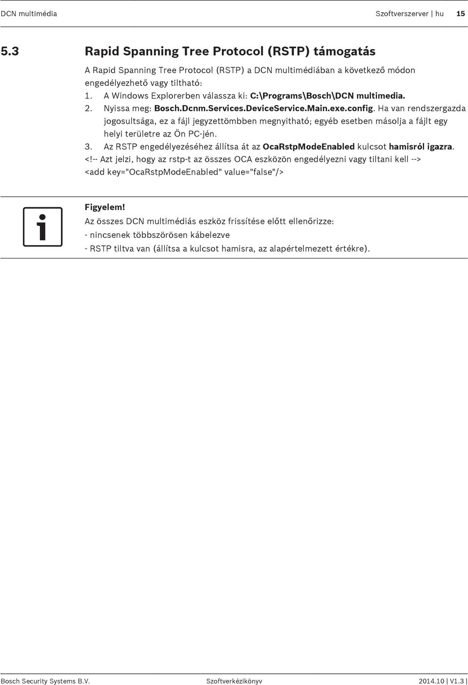 Ha van rendszergazda jogosultsága, ez a fájl jegyzettömbben megnyitható; egyéb esetben másolja a fájlt egy helyi területre az Ön PC-jén. 3.