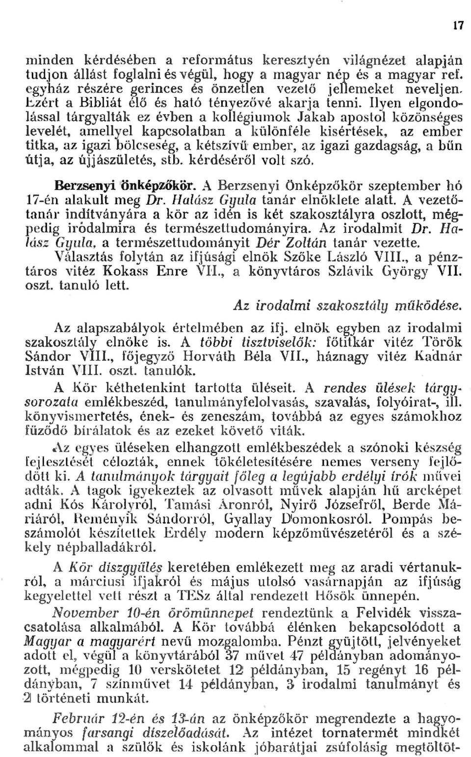 Iyen egondoássa tárgyaták ez évben a koégiumok Jakab aposto közönséges eveét, ameye kapcsoatban a küönfée kisértések, az ember titka, az igazi böcseség, a kétszívü ember, az igazi gazdagság, a bűn