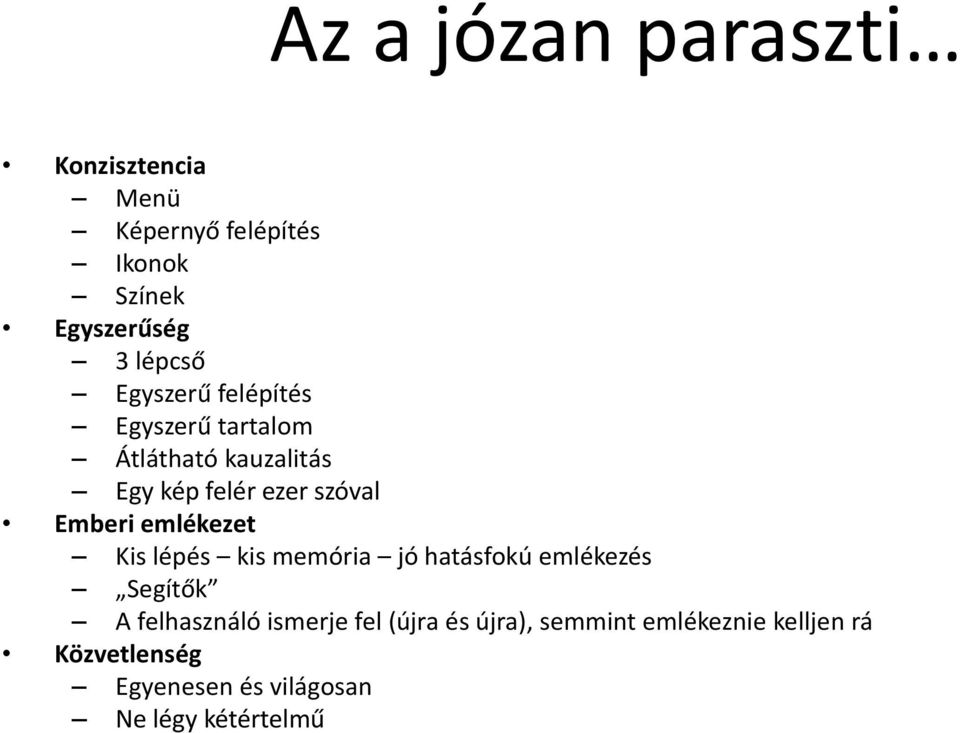 emlékezet Kis lépés kis memória jó hatásfokú emlékezés Segítők A felhasználó ismerje fel