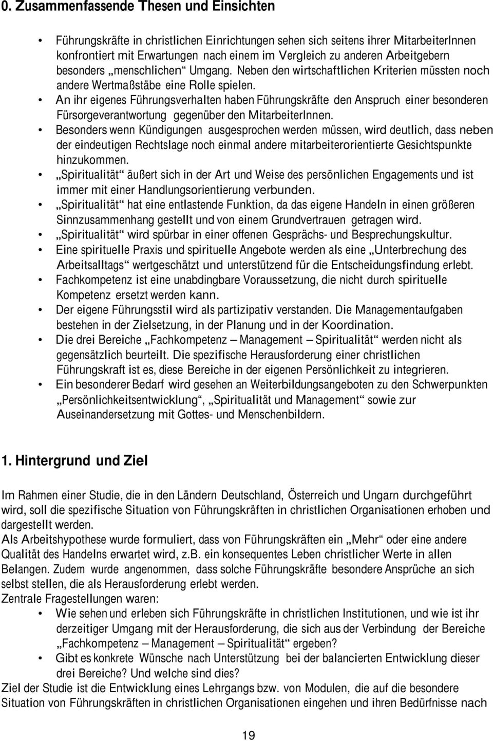 An ihr eigenes Führungsverhalten haben Führungskräfte den Anspruch einer besonderen Fürsorgeverantwortung gegenüber den MitarbeiterInnen.