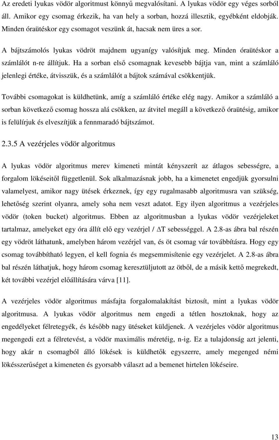 Ha a sorban elsı csomagnak kevesebb bájtja van, mint a számláló jelenlegi értéke, átvisszük, és a számlálót a bájtok számával csökkentjük.