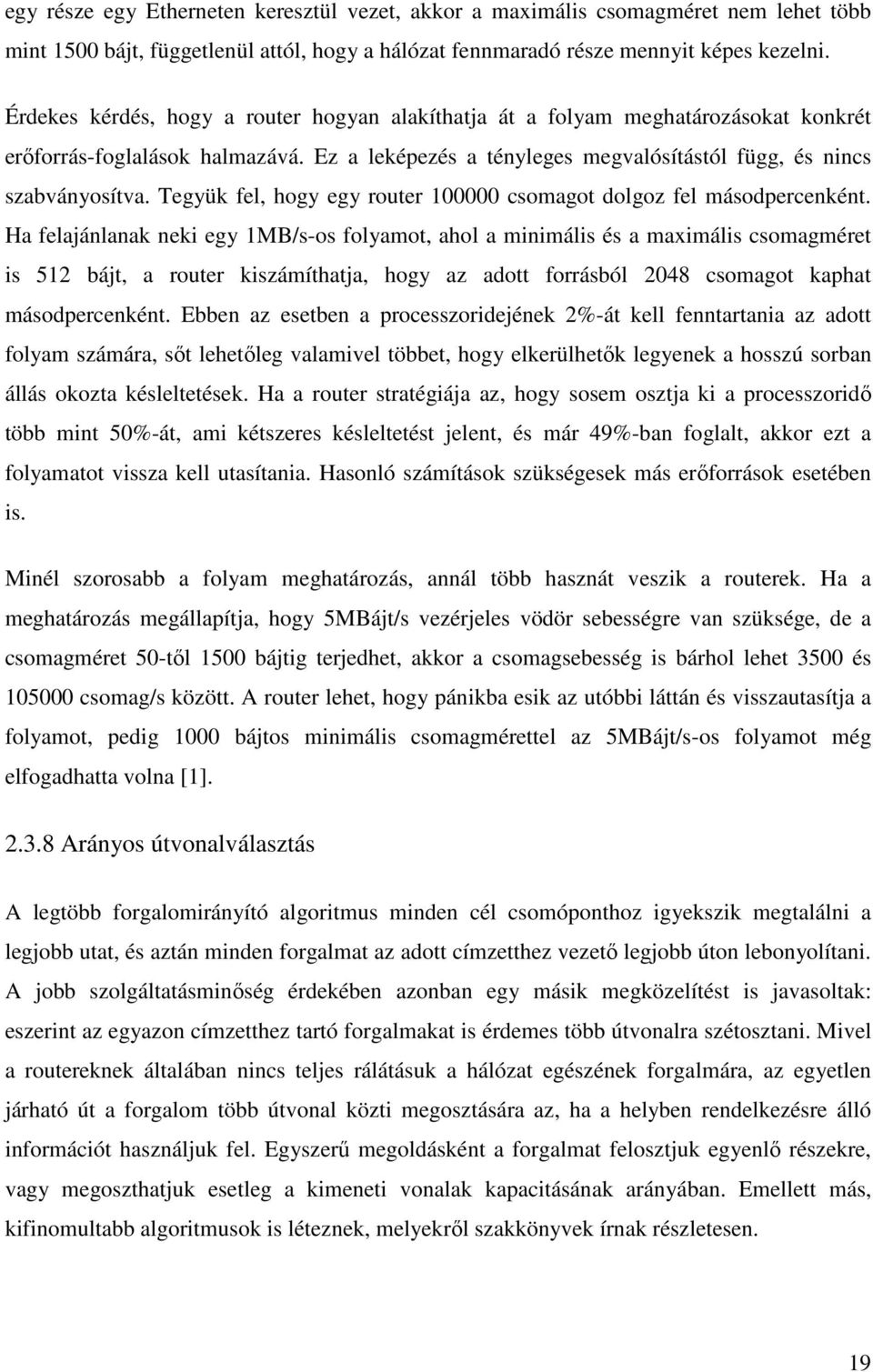 Tegyük fel, hogy egy router 100000 csomagot dolgoz fel másodpercenként.