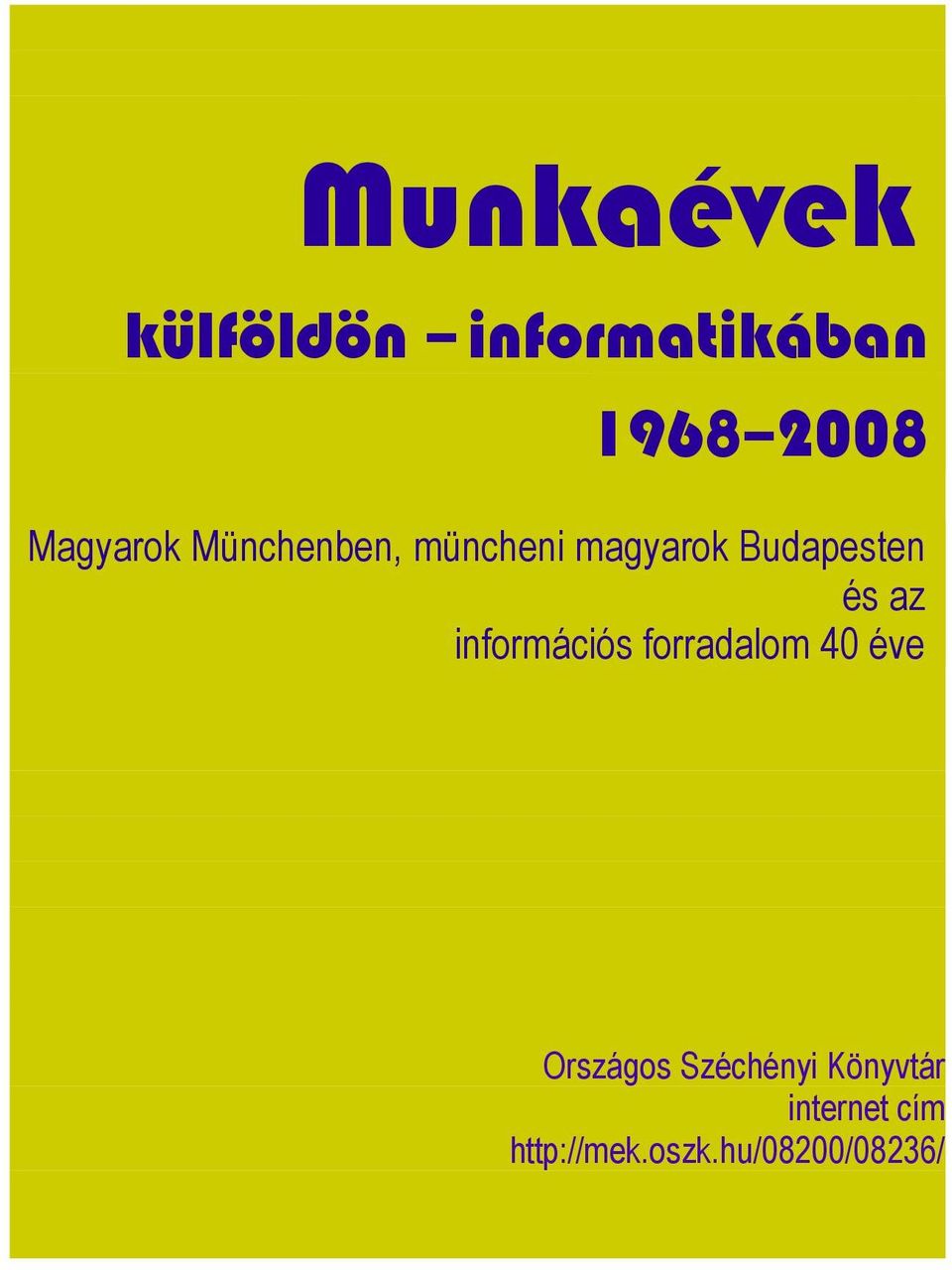 és az információs forradalom 40 éve Országos