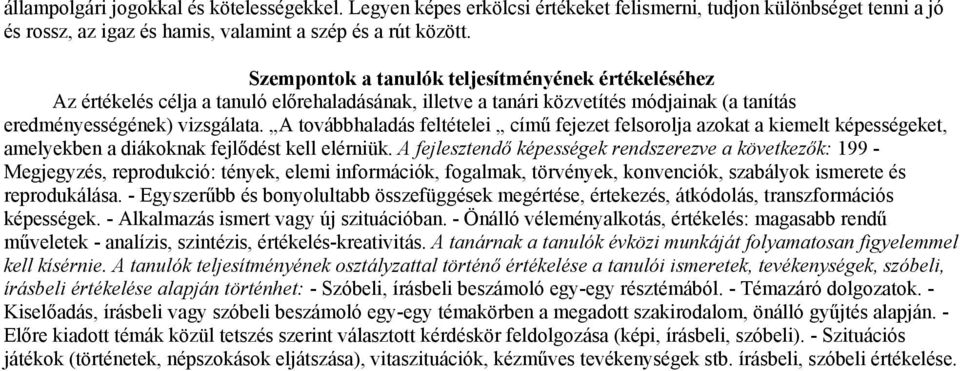 A továbbhaladás feltételei című fejezet felsorolja azokat a kiemelt képességeket, amelyekben a diákoknak fejlődést kell elérniük.