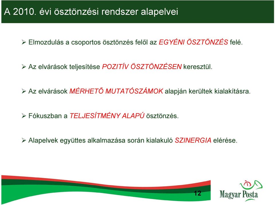 ÖSZTÖNZÉS felé. Az elvárások teljesítése POZITÍV ÖSZTÖNZÉSEN keresztül.