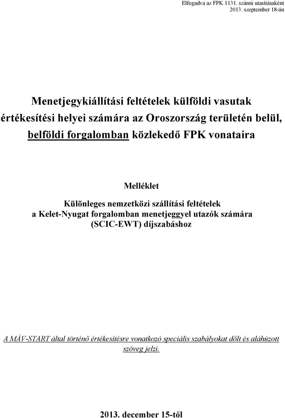 belül, belföldi forgalomban közlekedő FPK vonataira Melléklet Különleges nemzetközi szállítási feltételek a