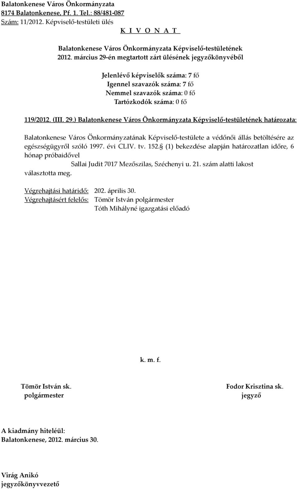 ) határozata: Balatonkenese Város Önkormányzatának Képviselő-testülete a védőnői állás betöltésére az egészségügyről