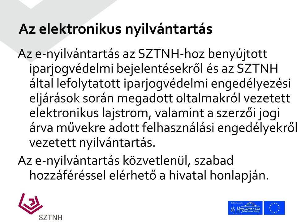 oltalmakról vezetett elektronikus lajstrom, valamint a szerzői jogi árva művekre adott felhasználási