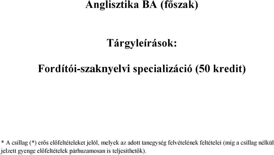 jelöl, melyek az adott tanegység felvételének feltételei (míg a