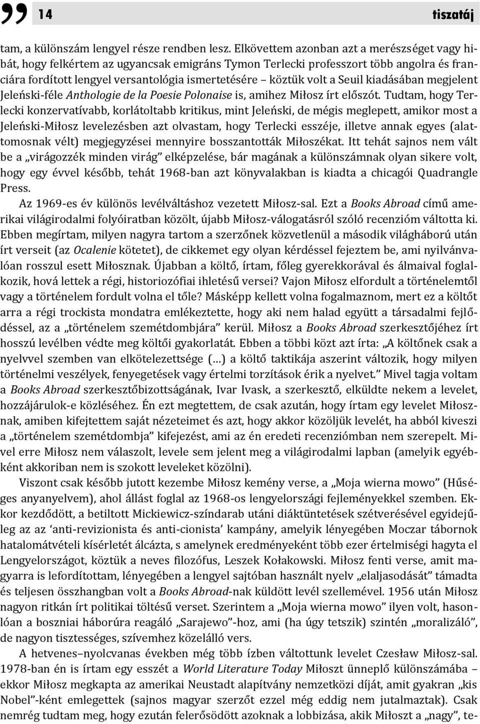 Seuil kiadásában megjelent Jeleński-féle Anthologie de la Poesie Polonaise is, amihez Miłosz írt előszót.