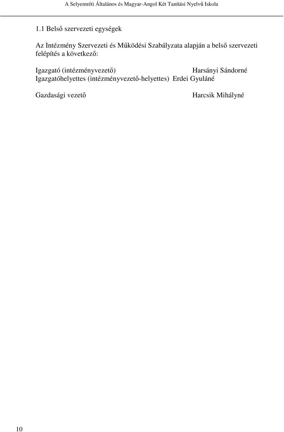 Igazgató (intézményvezető) Harsányi Sándorné Igazgatóhelyettes